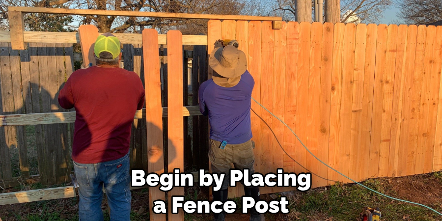 Begin by Placing a Fence Post