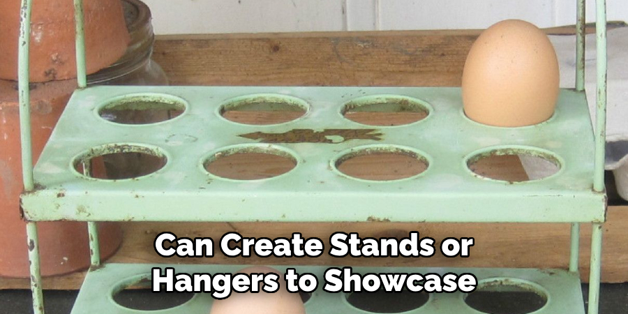 Can Create Stands or Hangers to Showcase
