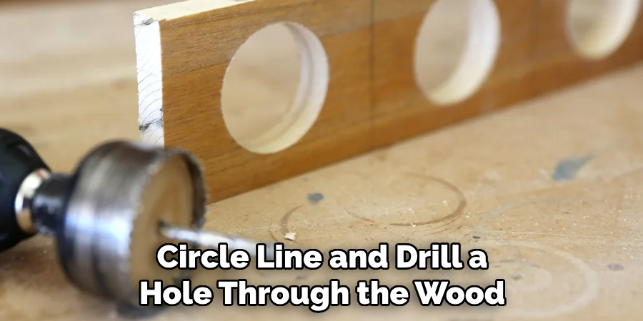 Circle Line and Drill a Hole Through the Wood