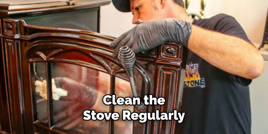 Clean the Stove Regularly