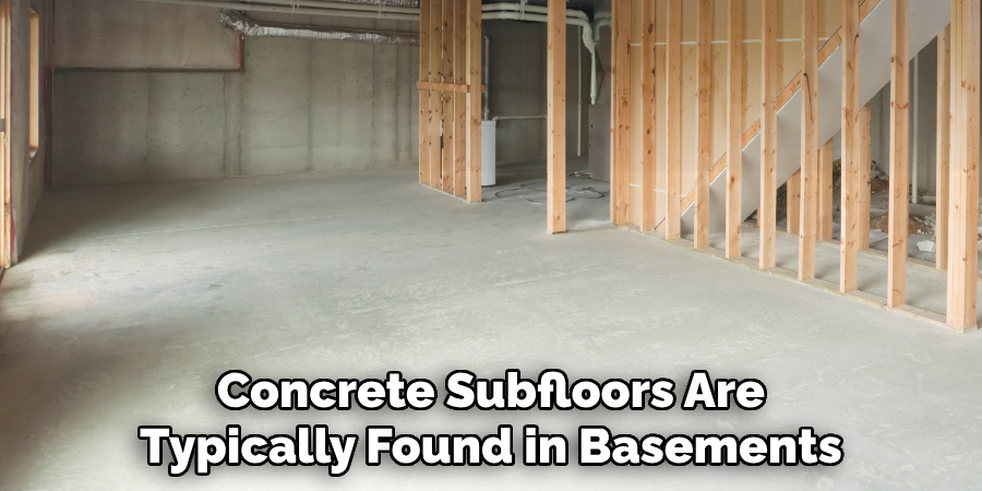 Concrete Subfloors Are Typically Found in Basements