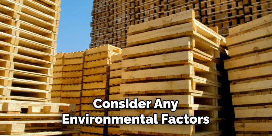 Consider Any Environmental Factors