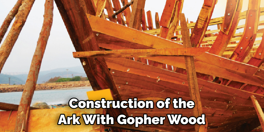 Construction of the Ark With Gopher Wood