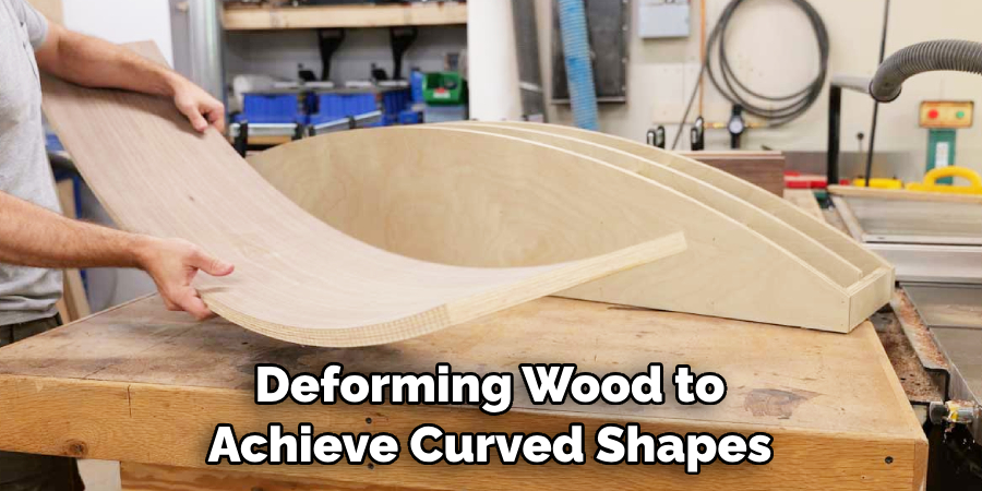 Deforming Wood to Achieve Curved Shapes