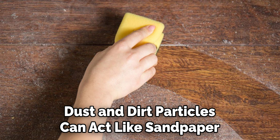 Dust and Dirt Particles Can Act Like Sandpaper