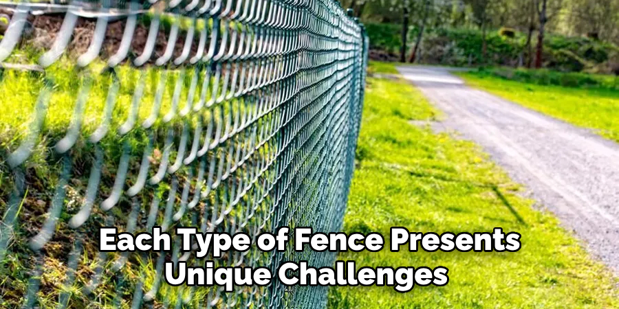 Each Type of Fence Presents Unique Challenges