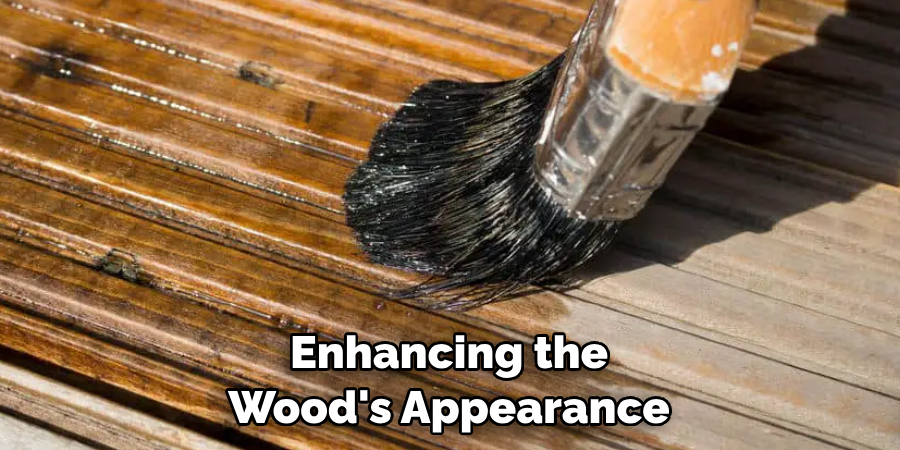 Enhancing the Wood's Appearance