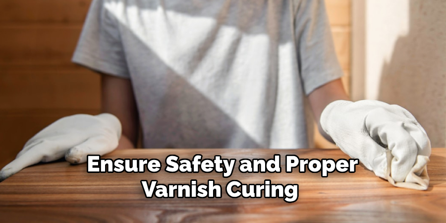 Ensure Safety and Proper Varnish Curing