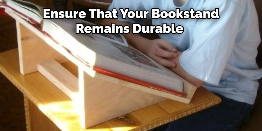 Ensure That Your Bookstand Remains Durable