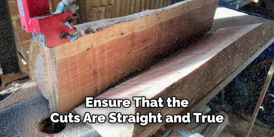 Ensure That the Cuts Are Straight and True