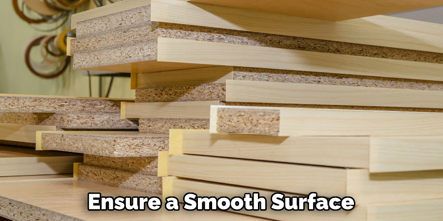 Ensure a Smooth Surface