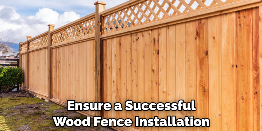 Ensure a Successful Wood Fence Installation