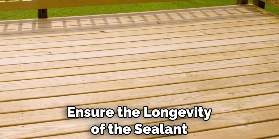 Ensure the Longevity of the Sealant