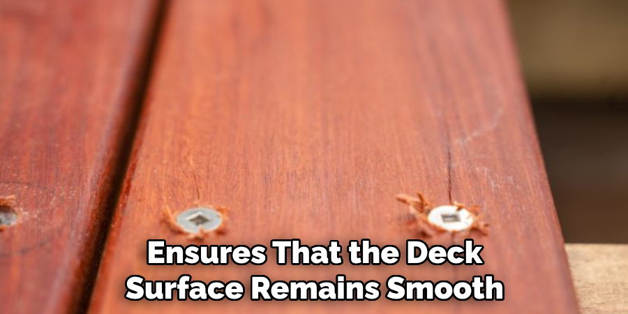 Ensures That the Deck Surface Remains Smooth