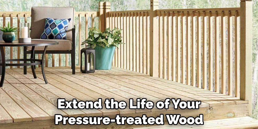 Extend the Life of Your Pressure-treated Wood