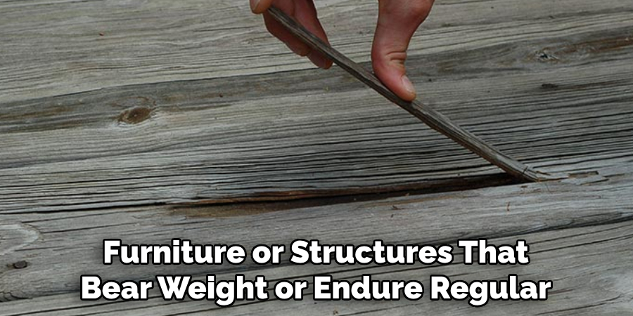 Furniture or Structures That Bear Weight or Endure Regular