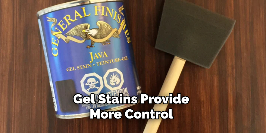 Gel Stains Provide More Control 