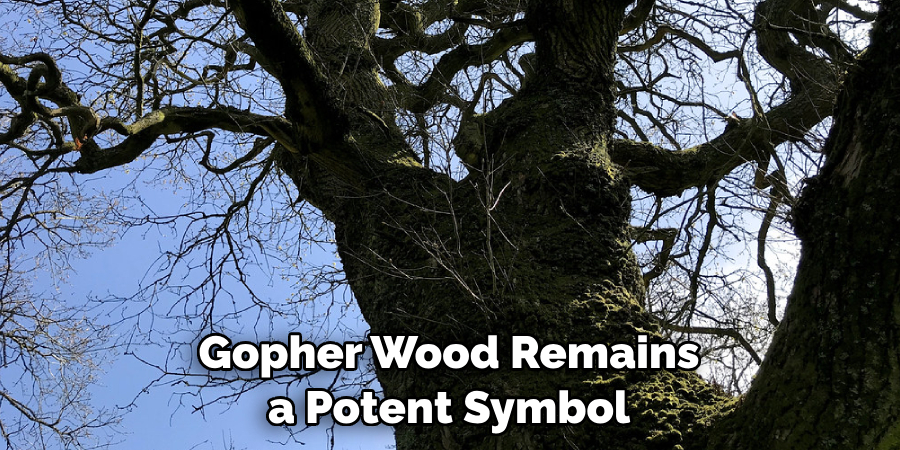 Gopher Wood Remains a Potent Symbol