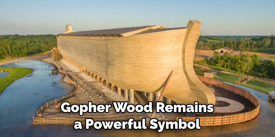 Gopher Wood Remains a Powerful Symbol