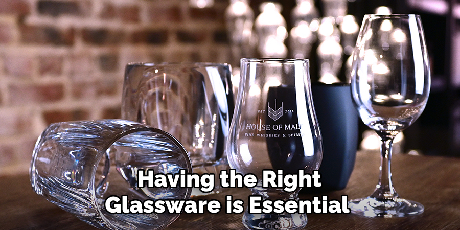 Having the Right Glassware is Essential