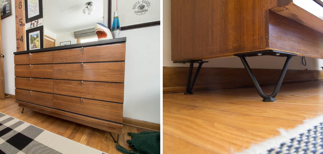 How to Add Legs to Dresser