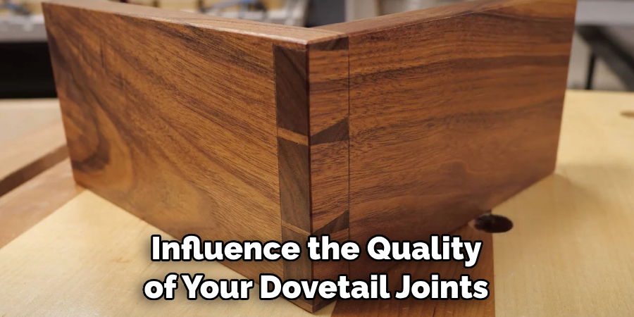 Influence the Quality of Your Dovetail Joints