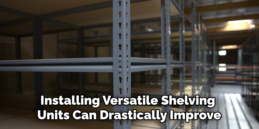 Installing Versatile Shelving Units Can Drastically Improve