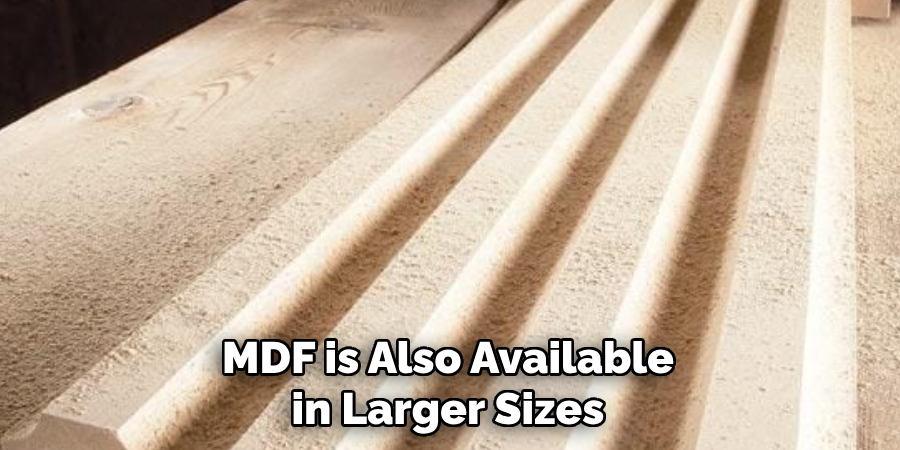 MDF is Also Available in Larger Sizes