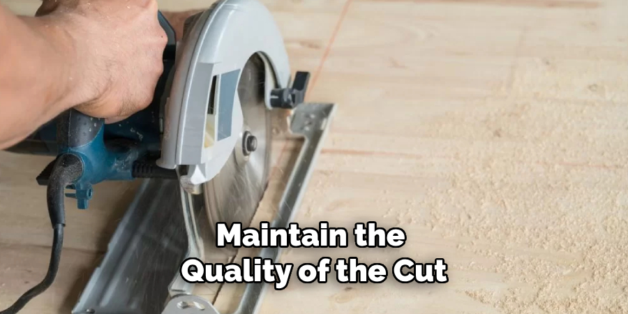 Maintain the Quality of the Cut