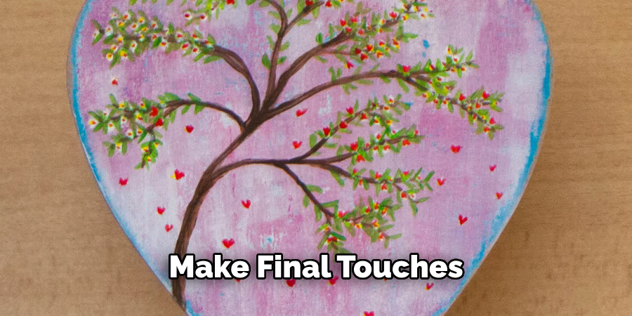 Make Final Touches