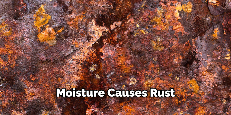 Moisture Causes Rust