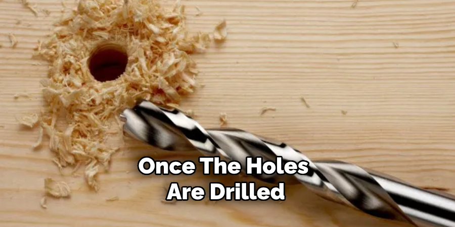 Once the Holes Are Drilled