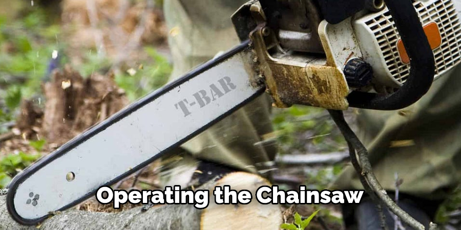 Operating the Chainsaw