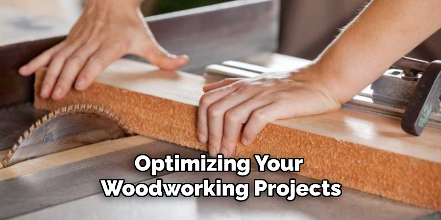 Optimizing Your Woodworking Projects