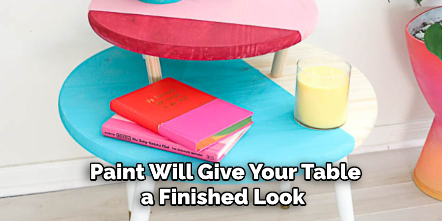 Paint Will Give Your Table a Finished Look