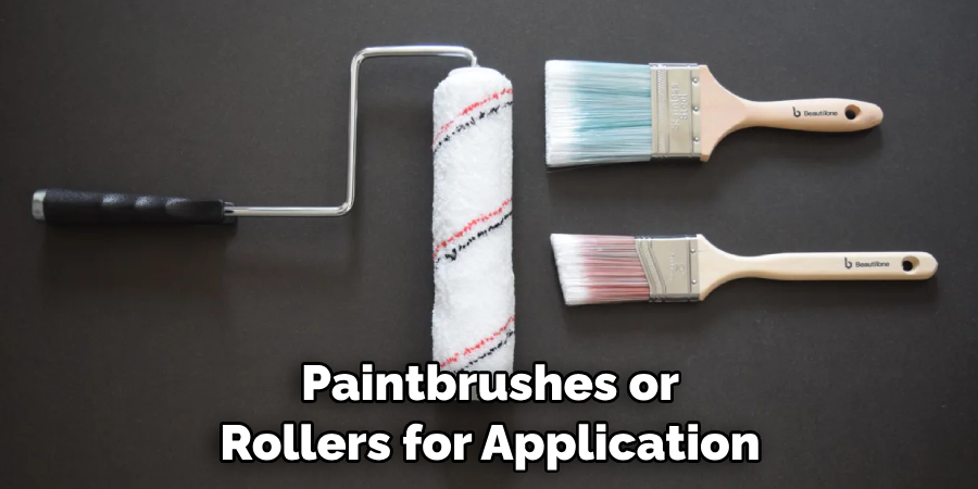 Paintbrushes or Rollers for Application