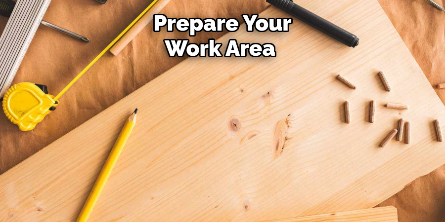 Prepare Your Work Area