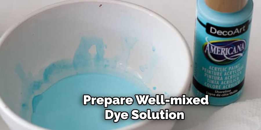 Prepare a Well-mixed Dye Solution