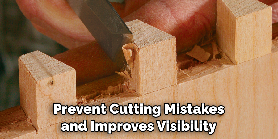 Prevent Cutting Mistakes and Improves Visibility