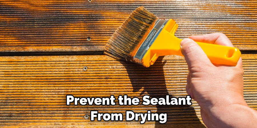 Prevent the Sealant From Drying