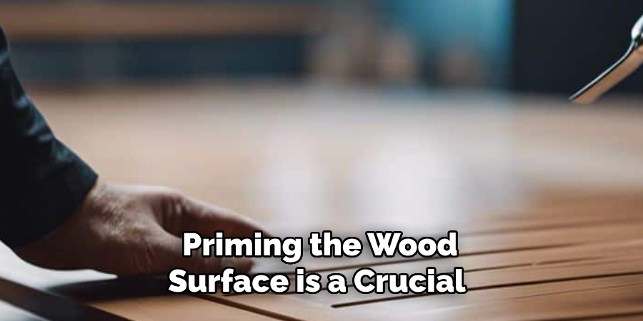 Priming the Wood Surface is a Crucial