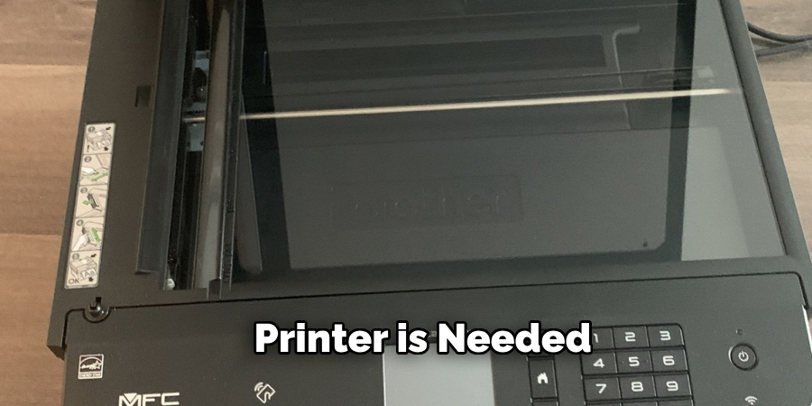 Printer is Needed