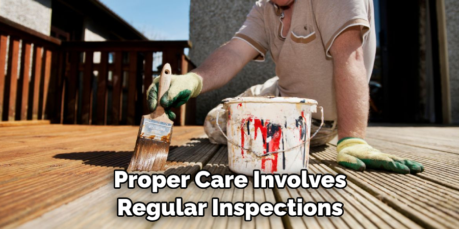 Proper Care Involves Regular Inspections