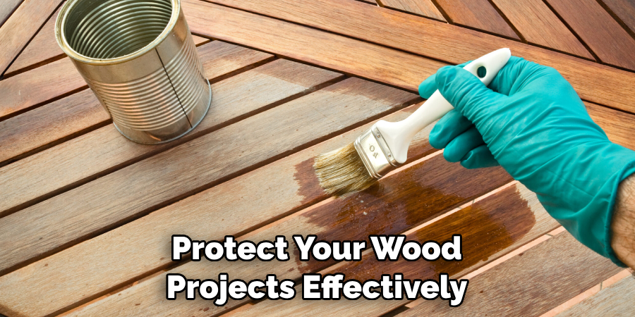 Protect Your Wood Projects Effectively