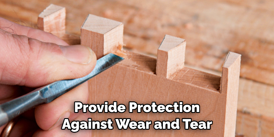 Provide Protection Against Wear and Tear