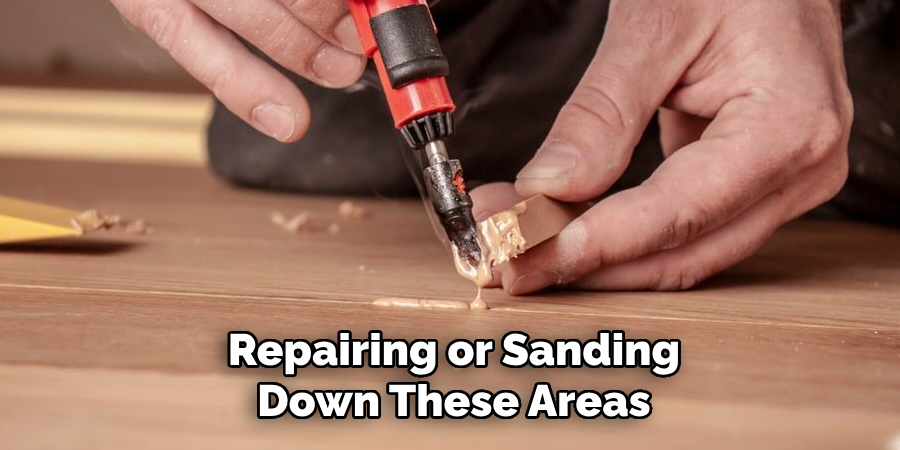 Repairing or Sanding Down These Areas