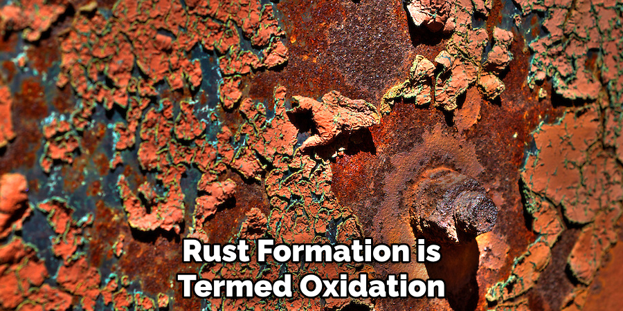 Rust Formation is Termed Oxidation