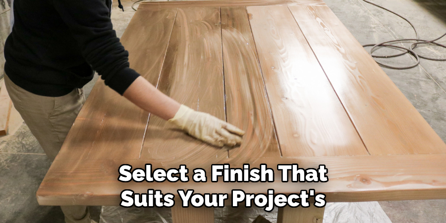 Select a Finish That Suits Your Project's