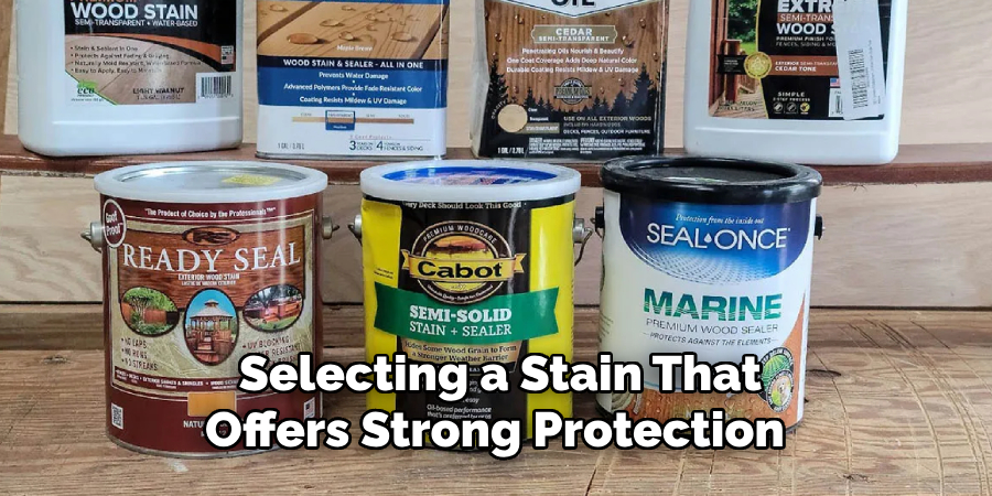 Selecting a Stain That Offers Strong Protection