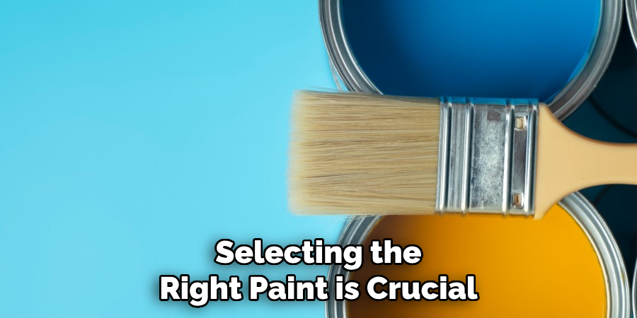 Selecting the Right Paint is Crucial